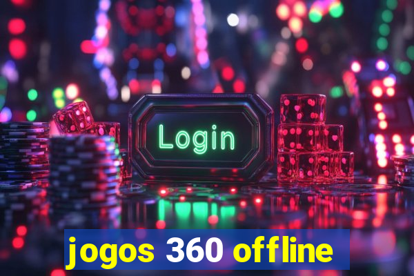 jogos 360 offline